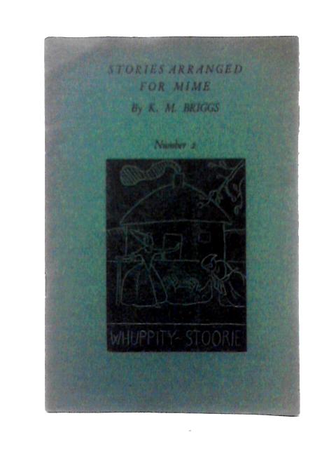 Stories Arranged for Mime Number 2 Whuppity Stoorie von K. M. Briggs