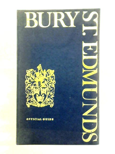 Bury St. Edmunds: Official Guide 1966-67 By Various