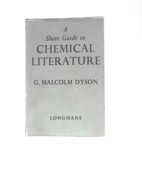 A Short Guide To Chemical Literature von G. Malcolm Dyson