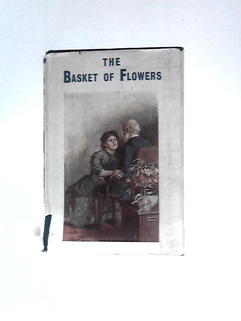 The Basket of Flowers By Anonymous