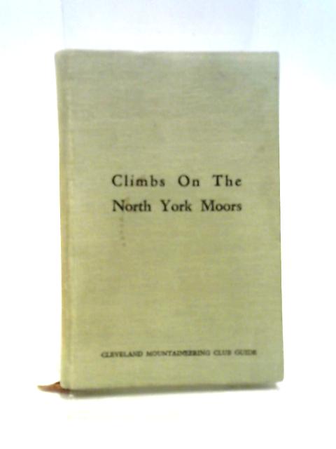 Climbs On The North York Moors By M. F. Wilson