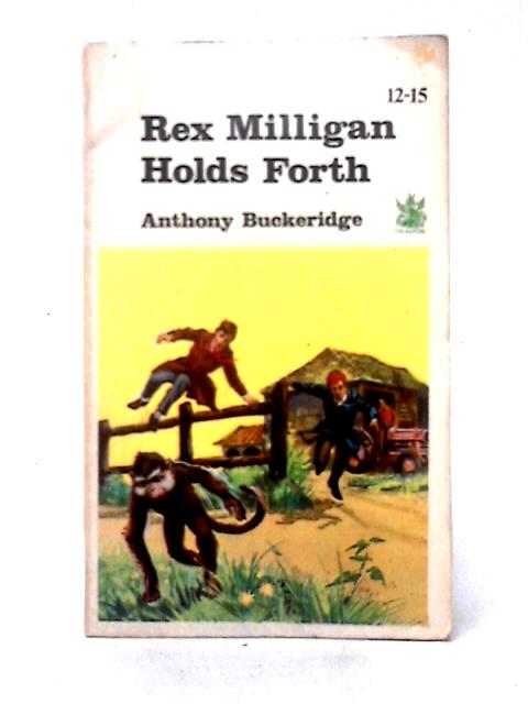 Rex Milligan Holds Forth By Anthony Buckeridge