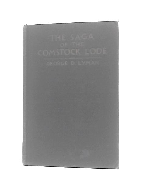 The Saga of the Comstock Lode. Boom Days in Virginia City By George D. Lyman