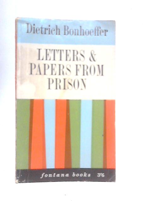 Letters and Papers from Prison von Dietrich Bonhoeffer