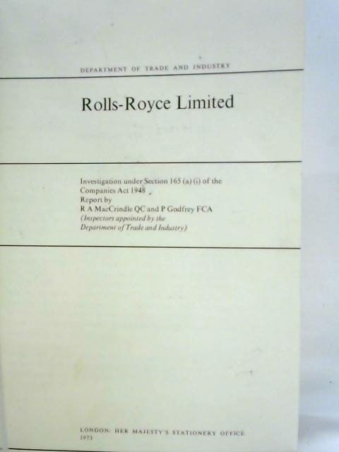 Rolls-Royce Limited: Investigation Under Section 165 A I Of The Companies Act 1948 By R. A. MacCrindle P. Godfrey