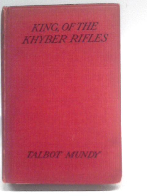 King, of the Khyber Rifles By Talbot Mundy