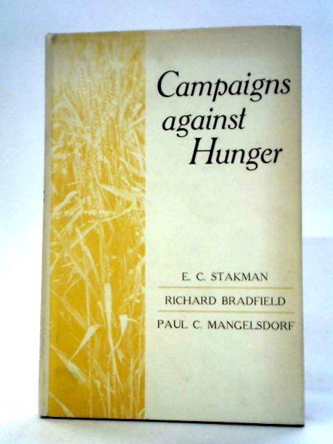 Campaigns against Hunger By E. C. Stakman et al.