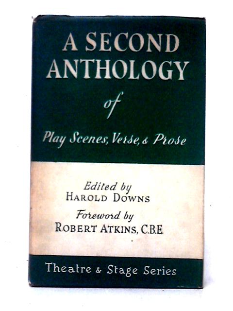 A Second Anthology Of Play Scenes, Verse, And Prose (Theatre And Stage Series) By Harold Downs (ed)