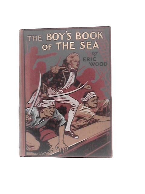 The Boy's Book Of The Sea By Eric Wood