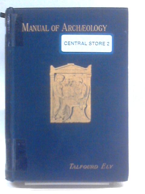 Manual of Archaeology By Talfourd Ely