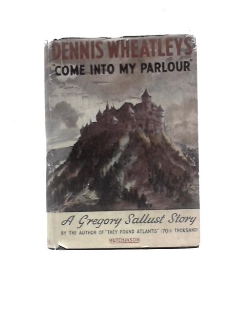 Come Into My Parlour By Dennis Wheatley