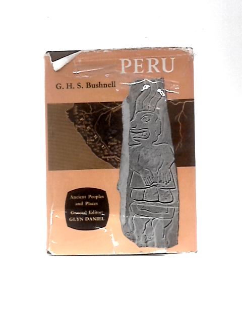 Peru (Ancient Peoples And Places Series) By G.H.S.Bushnell