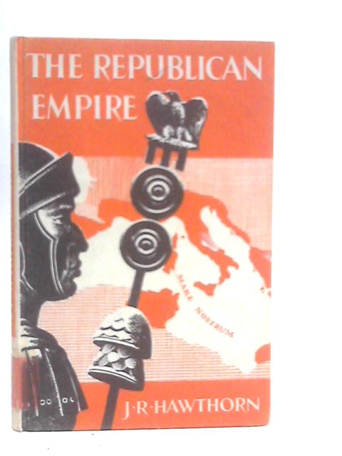 The Republican Empire von J.R.Hawthorn