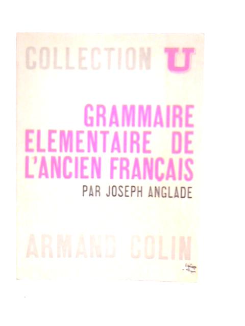Grammaire Elementaire De L'Ancien Francais By Joseph Anglade