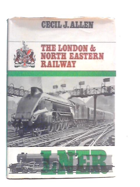 The London & North Eastern Railway von Cecil J.Allen