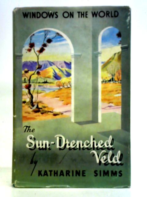 The Sun Drenched Veld By Katherine L. Simms