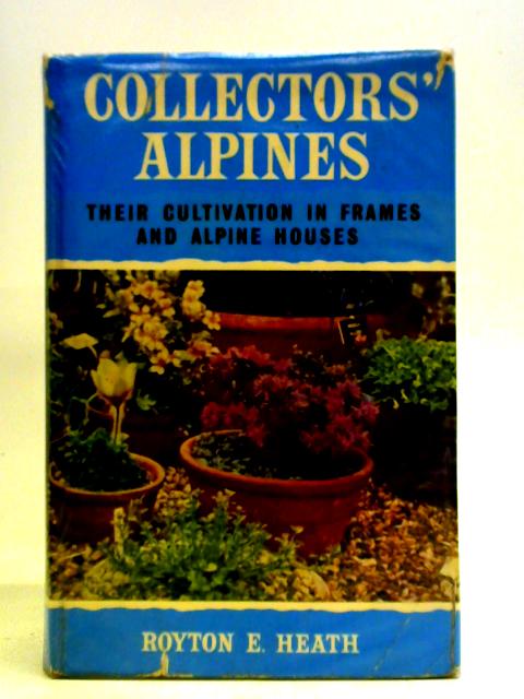 Collectors' Alpines By Royton E. Heath