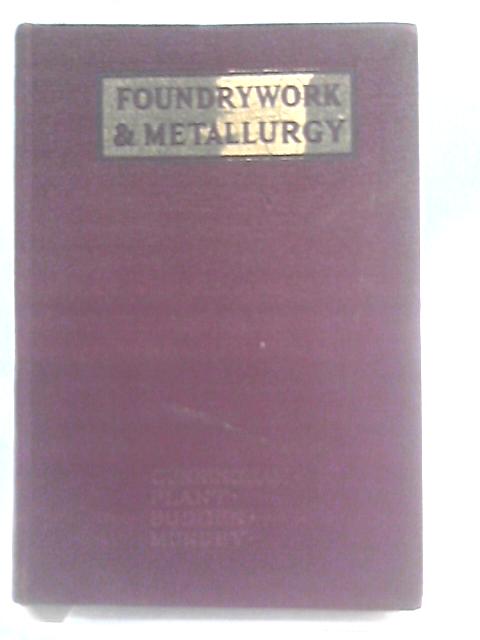 Foundrywork and Metallurgy - Volume V. von R. T. Rolfe (Ed.)