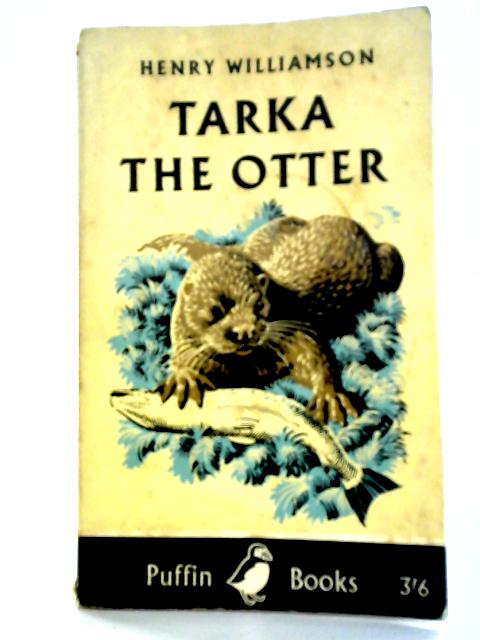 Tarka the Otter By Henry Williamson