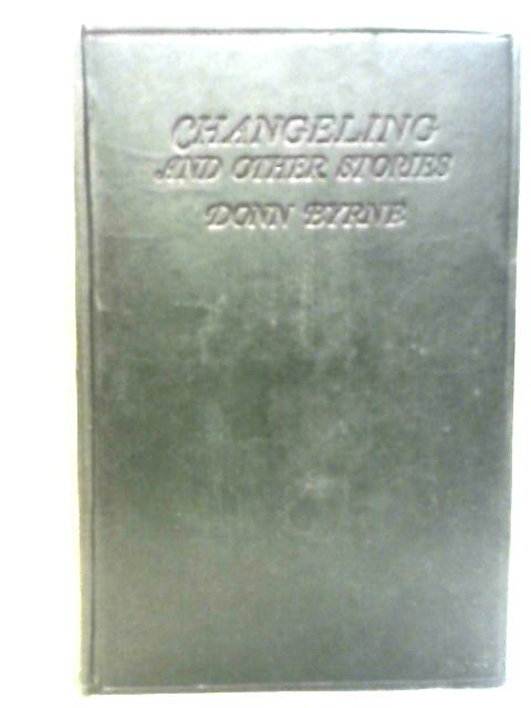 Changeling And Other Stories von Donn Byrne