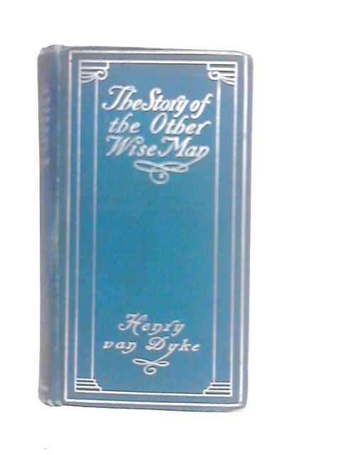 The Story of the Other Wise Man By Henry Van Dyke