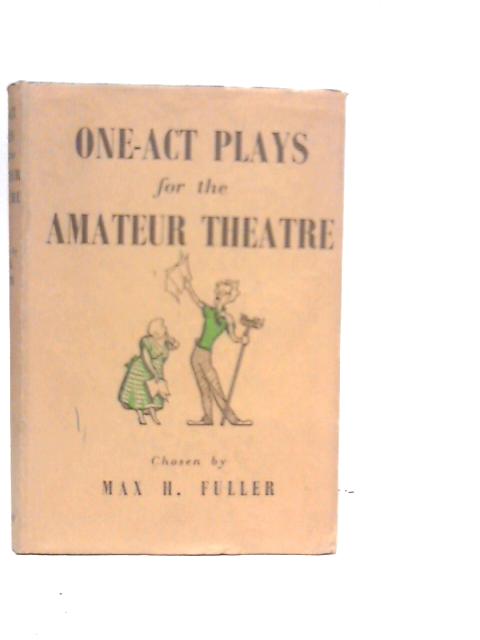 One-act Plays for the Amateur Theatre von Max H.Fuller