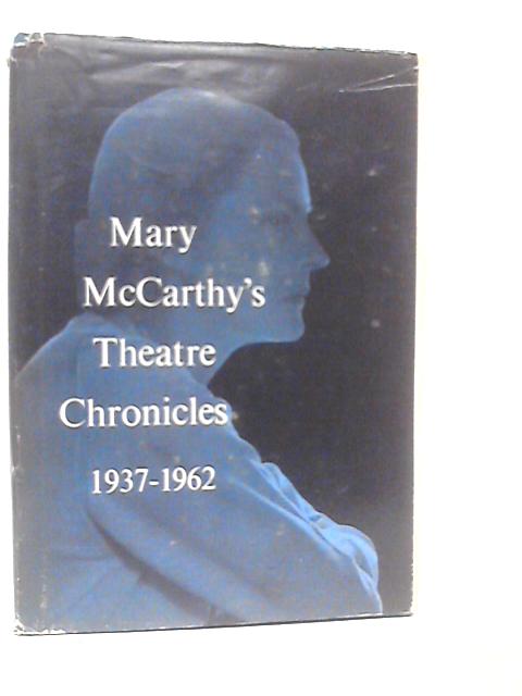 Mary Mccarthy's Theatre Chronicles 1937-1962 By Mary McCarthy