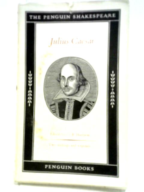 Julius Caesar By William Shakespeare, G. B. Harrison, ed