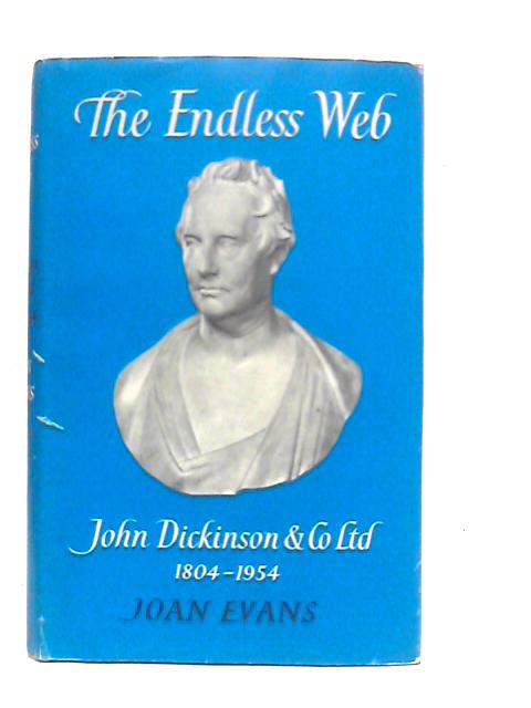 The Endless Web: John Dickinson & Co.Ltd 1804-1954 von Joan Evans