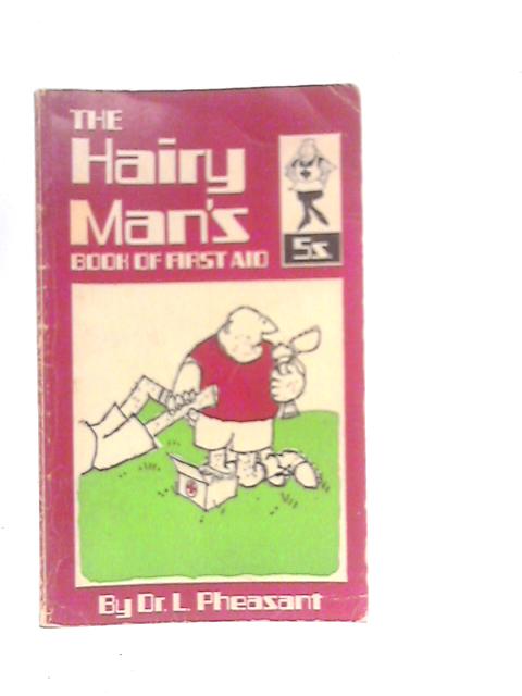 The Hairy Man's Book of First Aid von L.Pheasant