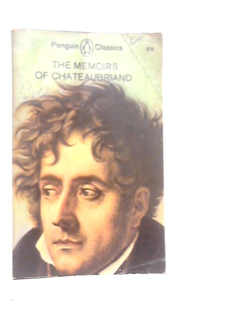 The Memoirs of Chateaubriand By Chateaubriand