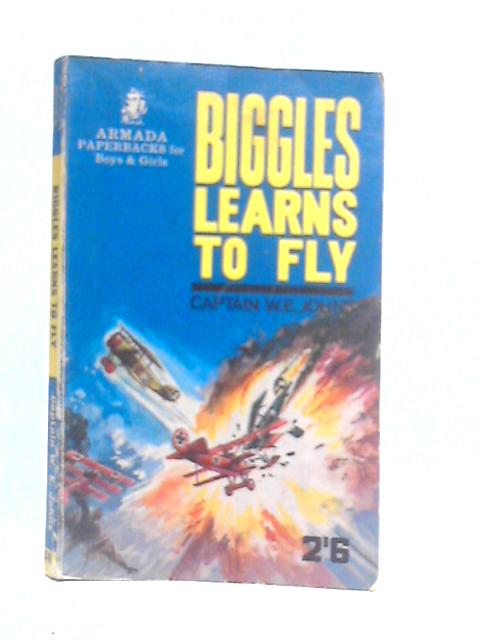 Biggles Learns to Fly By W.E.Johns