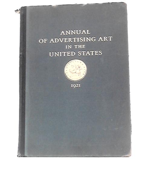 Annual Of Advertising Art In The United States 1921 By Unstated