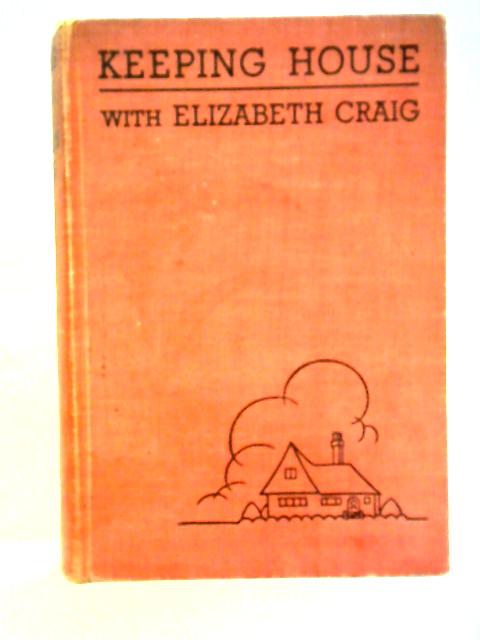 Keeping House With Elizabeth Craig By Elizabeth Craig