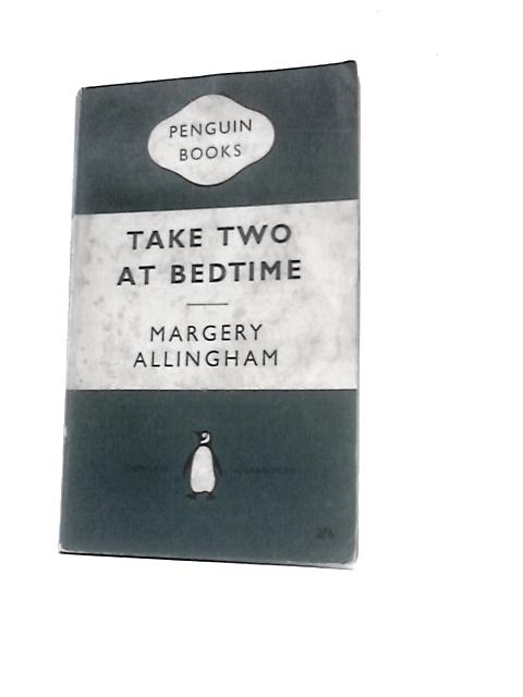Take Two At Bedtime By Margery Allingham