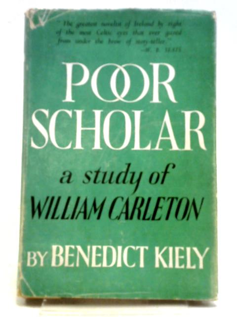 Poor Scholar: A Study Of The Works And Days Of William Carleton, 1794-1869 von Benedict Kiely