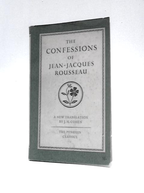 The Confessions of Jean-Jacques Rousseau By Jean-Jacques Rousseau