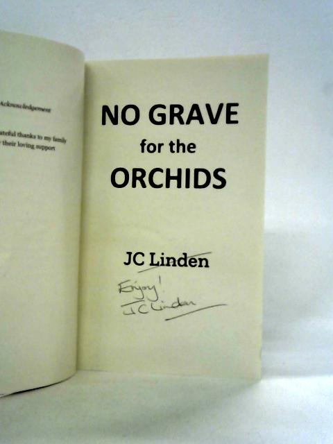 No Grave for the Orchids By J.C. Linden