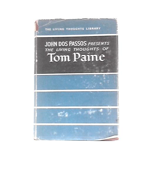 The Living Thoughts of Tom Paine By John Dos Passos