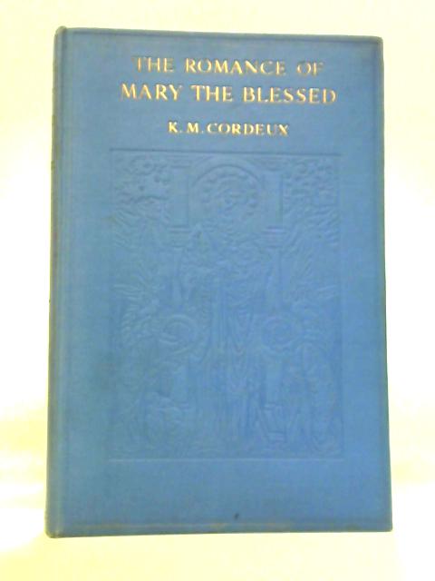 The Romance Of Mary The Blessed von K. M. Cordeux