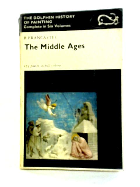 The Middle Ages Volume 2 By P. Francastel
