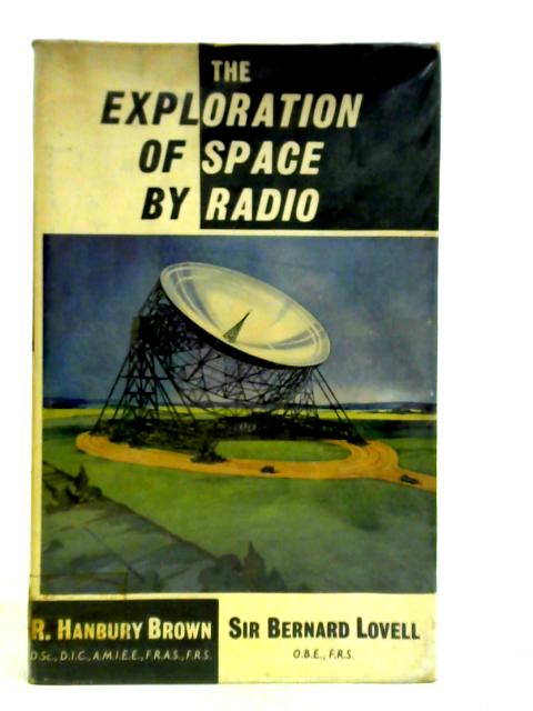 Exploration of Space by Radio By R. Hanbury Brown