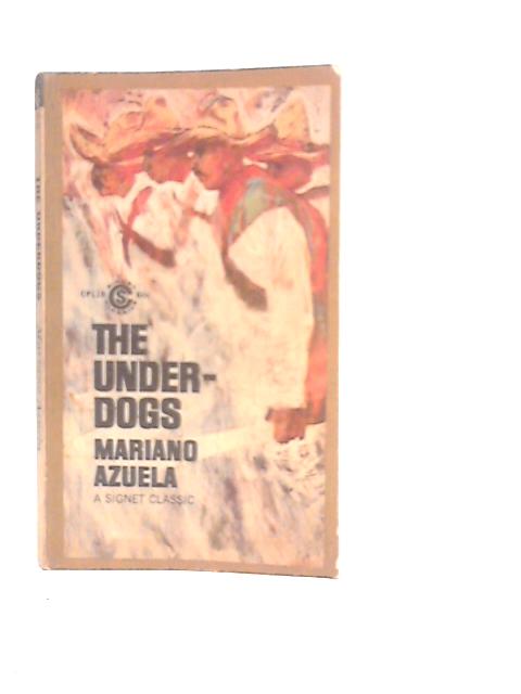 The Under-Dogs von Mariano Azuela