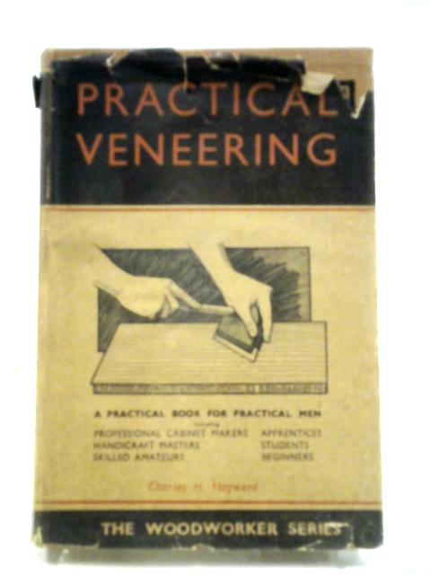 Practical Veneering By Charles H Hayward