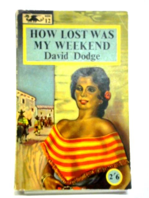 How Lost Was My Weekend By David Dodge