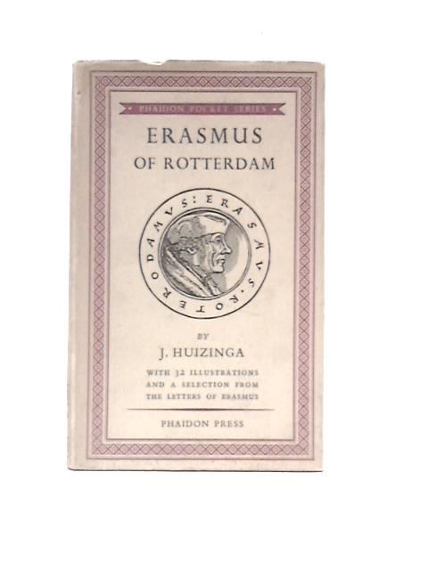 Erasmus of Rotterdam. With a Selection from the Letters of Erasmus. By J.Huizinga