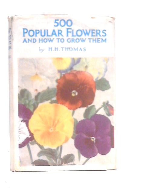 500 Popular Flowers and How to Grow Them von H.H.Thomas