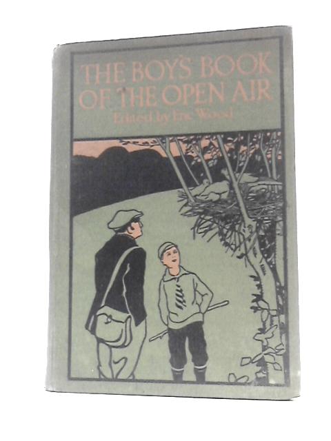 The Boy's Book of the Open Air By Eric Wood (Ed.)