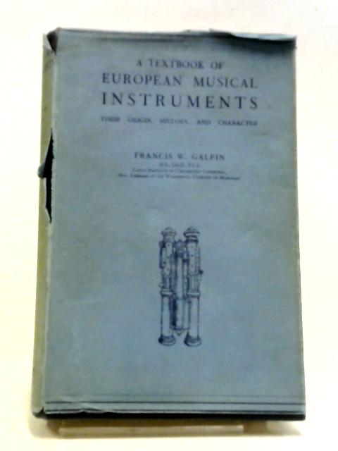 A Textbook of European Musical Instruments von Francis W. Galpin