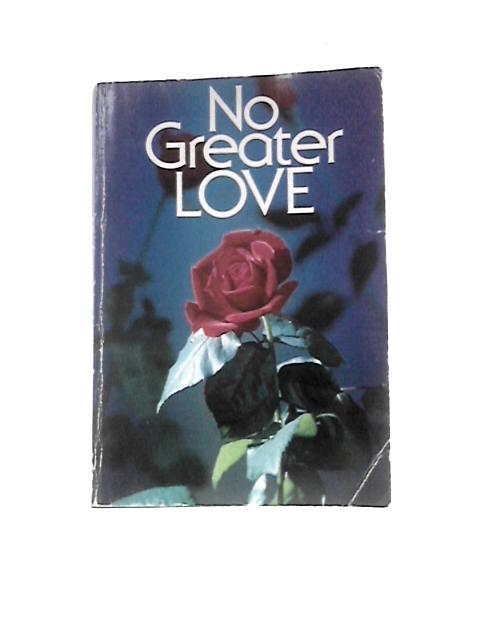 No Greater Love - An Edition of the Living New Testament - From The Living Bible Paraphrased By Unstated